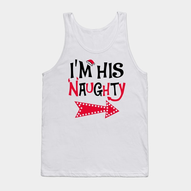 I'm His Naughty Christmas Couple Shirts Tank Top by KsuAnn